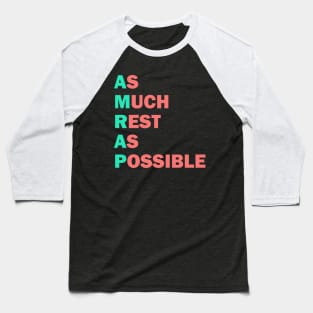 As Much Rest As Possible Baseball T-Shirt